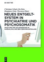 Neues Entgeltsystem in Psychiatrie und Psychosomatik: Anleitung für die Anwendung im Klinikalltag und beim Medizincontrolling