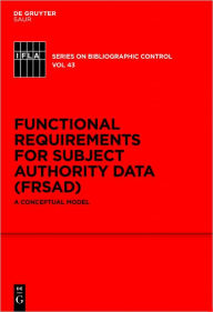 Title: Functional Requirements for Subject Authority Data (FRSAD): A Conceptual Model, Author: Marcia Lei Zeng