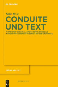 Title: Conduite und Text: Paradigmen eines galanten Literaturmodells im Werk von Christian Friedrich Hunold (Menantes), Author: Dirk Rose