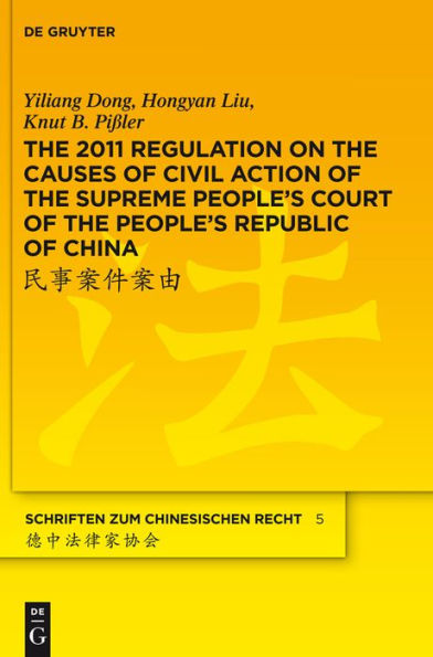 The 2011 Regulation on the Causes of Civil Action of the Supreme People's Court of the People's Republic of China: A New Approach to Systemise and Compile the Status Quo of the Chinese Civil Law System