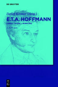 Title: E.T.A. Hoffmann: Leben - Werk - Wirkung, Author: Detlef Kremer