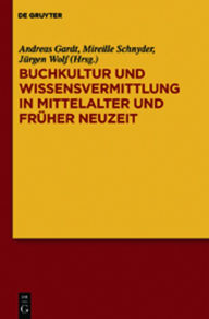 Title: Buchkultur und Wissensvermittlung in Mittelalter und Früher Neuzeit, Author: Andreas Gardt