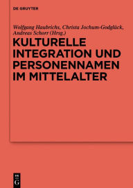 Title: Kulturelle Integration und Personennamen im Mittelalter, Author: Wolfgang Haubrichs