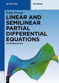 Title: Linear and Semilinear Partial Differential Equations: An Introduction, Author: Radu Precup