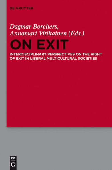 On Exit: Interdisciplinary Perspectives on the Right of Exit in Liberal Multicultural Societies