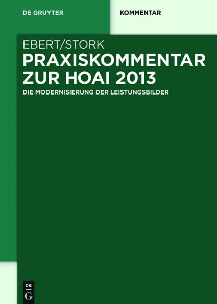 Praxiskommentar zur HOAI 2013: - die Modernisierung der Leistungsbilder