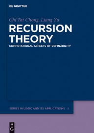 Title: Recursion Theory: Computational Aspects of Definability, Author: Chi Tat Chong