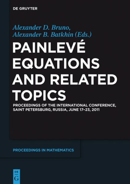 Painlevé Equations and Related Topics: Proceedings of the International Conference, Saint Petersburg, Russia, June 17-23, 2011