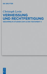 Title: Verheißung und Rechtfertigung: Gesammelte Studien zum Alten Testament II, Author: Christoph Levin