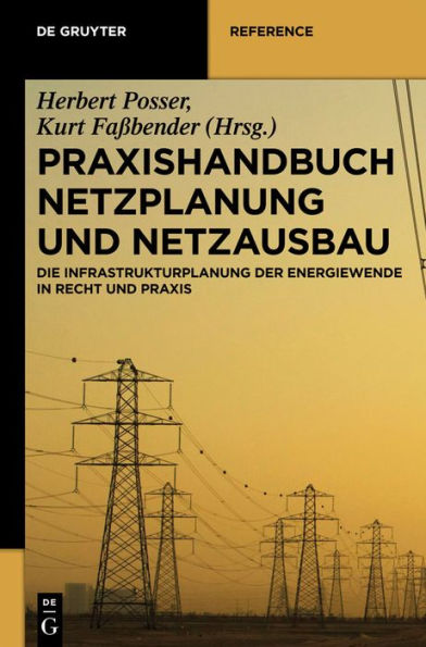 Praxishandbuch Netzplanung und Netzausbau: Die Infrastrukturplanung der Energiewende in Recht und Praxis