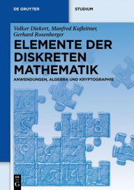 Title: Elemente der diskreten Mathematik: Zahlen und Zählen, Graphen und Verbände, Author: Volker Diekert