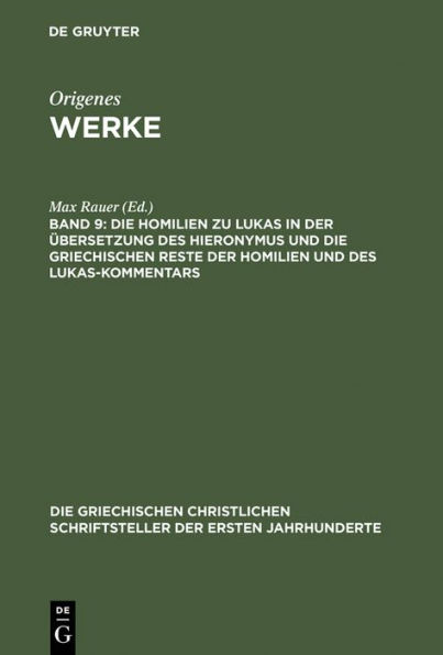 Die Homilien zu Lukas in der Übersetzung des Hieronymus und die griechischen Reste der Homilien und des Lukas-Kommentars