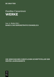 Title: Die Demonstratio Evangelica, Author: Ivar A. Heikel