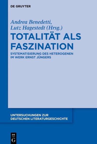 Totalitat als Faszination: Systematisierung des Heterogenen im Werk Ernst Jungers