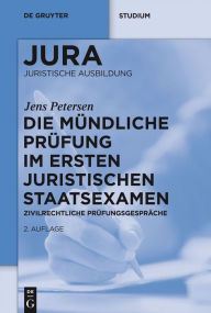 Title: Die mündliche Prüfung im ersten juristischen Staatsexamen: Zivilrechtliche Prüfungsgespräche, Author: Jens Petersen