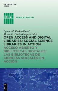 Title: Open Access and Digital Libraries: Social Science Libraries in Action, Author: Lynne M. Rudasill