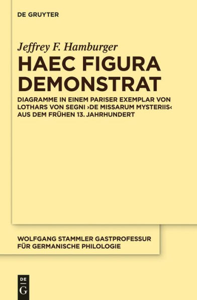 Haec figura demonstrat: Diagramme in einem Pariser Exemplar von Lothars von Segni ,De missarum mysteriis' aus dem fruhen 13. Jahrhundert