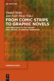 Title: From Comic Strips to Graphic Novels: Contributions to the Theory and History of Graphic Narrative, Author: Daniel Stein