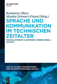 Title: Sprache und Kommunikation im technischen Zeitalter: Wieviel Internet (v)erträgt unsere Gesellschaft?, Author: Konstanze Marx