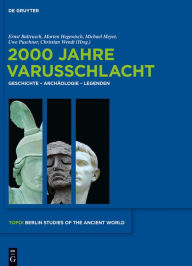 Title: 2000 Jahre Varusschlacht: Geschichte - Archaologie - Legenden, Author: Ernst Baltrusch