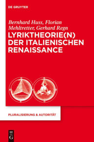 Title: Lyriktheorie(n) der italienischen Renaissance, Author: Bernhard Huss