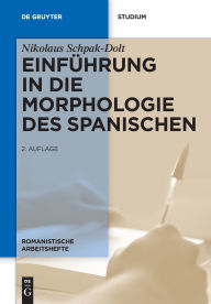 Title: Einführung in die Morphologie des Spanischen, Author: Nikolaus Schpak-Dolt