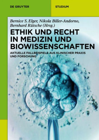Ethik und Recht Medizin Biowissenschaften: Aktuelle Fallbeispiele aus klinischer Praxis Forschung