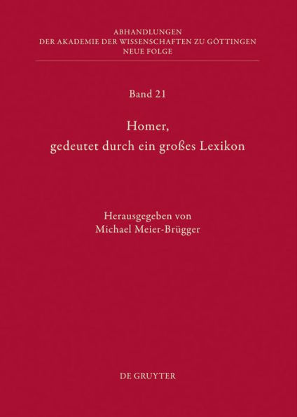 Homer, gedeutet durch ein großes Lexikon: Akten des Hamburger Kolloquiums vom 6.-8. Oktober 2010 zum Abschluss des Lexikons des frühgriechischen Epos