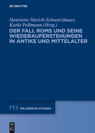 Title: Der Fall Roms und seine Wiederauferstehungen in Antike und Mittelalter, Author: Henriette Harich-Schwarzbauer