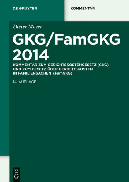 GKG/FamGKG 2014: Kommentar zum Gerichtskostengesetz (GKG) und zum Gesetz über Gerichtskosten in Familiensachen (FamGKG)