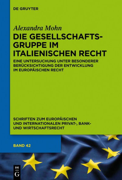 Die Gesellschaftsgruppe im italienischen Recht: Eine Untersuchung unter besonderer Berücksichtigung der Entwicklung im europäischen Recht