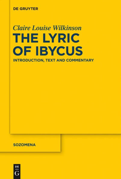 The Lyric of Ibycus: Introduction, Text and Commentary