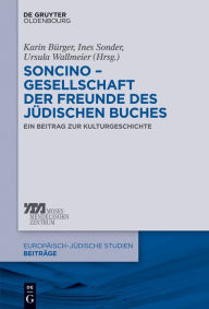 Title: Soncino - Gesellschaft der Freunde des jüdischen Buches: Ein Beitrag zur Kulturgeschichte, Author: Karin Bürger
