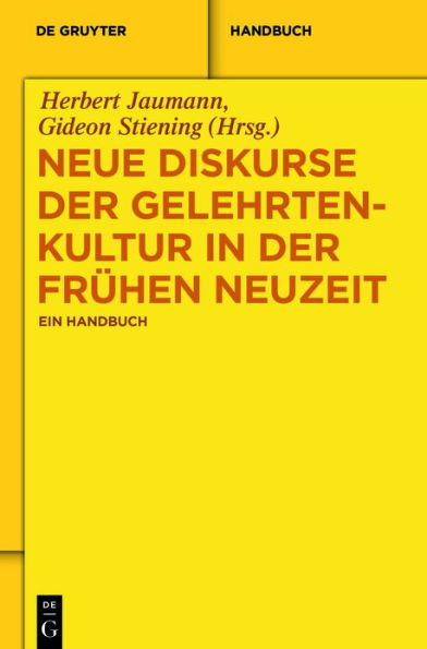 Neue Diskurse der Gelehrtenkultur Frühen Neuzeit: Ein Handbuch