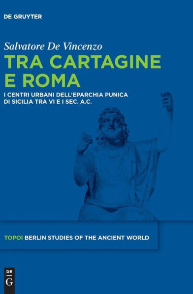 Tra Cartagine e Roma: I centri urbani dell'eparchia punica di Sicilia tra VI e I sec. a.C.