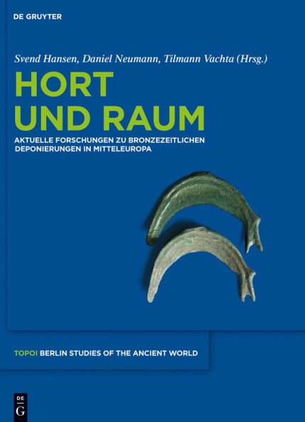 Hort und Raum: Aktuelle Forschungen zu bronzezeitlichen Deponierungen in Mitteleuropa