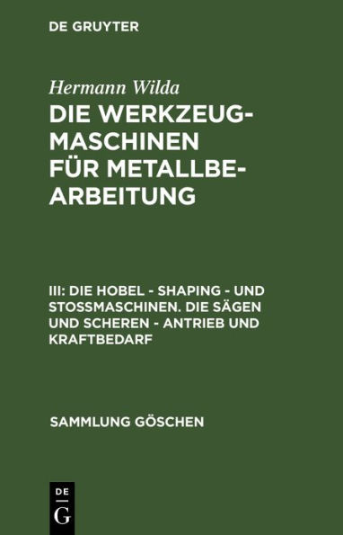 Die Hobel - Shaping - und Stoßmaschinen. Die Sägen und Scheren - Antrieb und Kraftbedarf