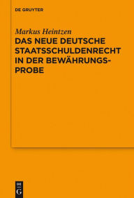 Title: Das neue deutsche Staatsschuldenrecht in der Bewährungsprobe: Vortrag, gehalten vor der Juristischen Gesellschaft zu Berlin am 8. Februar 2012, Author: Markus Heintzen