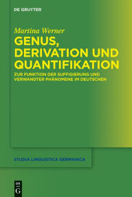 Title: Genus, Derivation und Quantifikation: Zur Funktion der Suffigierung und verwandter Phänomene im Deutschen, Author: Martina Werner