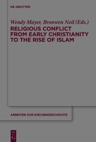 Title: Religious Conflict from Early Christianity to the Rise of Islam, Author: Wendy Mayer