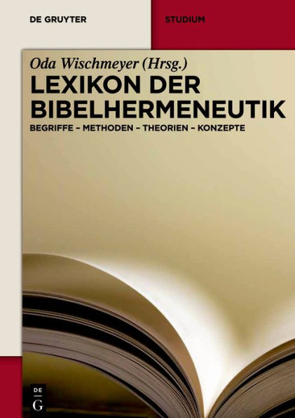 Lexikon der Bibelhermeneutik: Begriffe - Methoden - Theorien - Konzepte