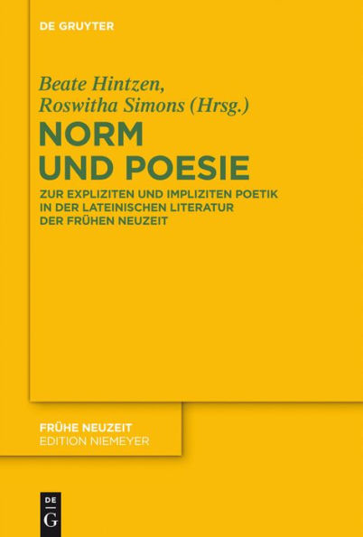 Norm und Poesie: Zur expliziten und impliziten Poetik in der lateinischen Literatur der Frühen Neuzeit