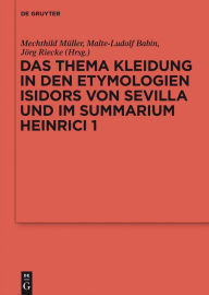 Title: Das Thema Kleidung in den Etymologien Isidors von Sevilla und im Summarium Heinrici 1, Author: Mechthild Müller