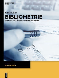 Title: Bibliometrie: Einfach - Verständlich - Nachvollziehbar, Author: Rafael Ball