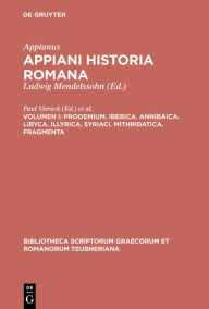 Title: Prooemium. Iberica. Annibaica. Libyca. Illyrica. Syriaci. Mithridatica. Fragmenta, Author: Appianus