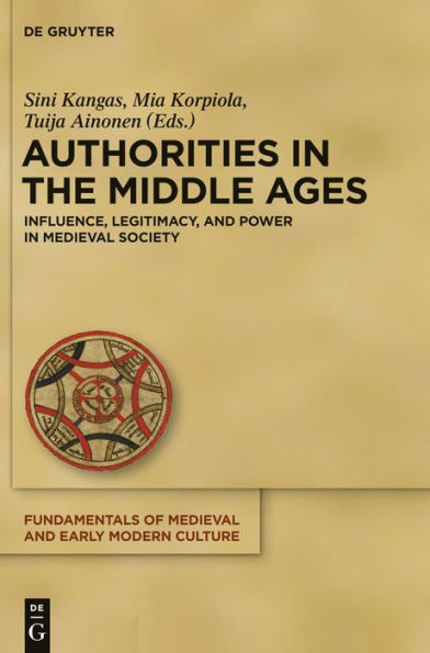 Authorities in the Middle Ages: Influence, Legitimacy, and Power in Medieval Society