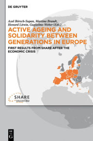 Title: Active ageing and solidarity between generations in Europe: First results from SHARE after the economic crisis, Author: Axel Börsch-Supan