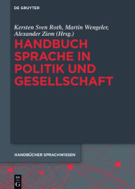 Title: Handbuch Sprache in Politik und Gesellschaft, Author: Kersten Sven Roth