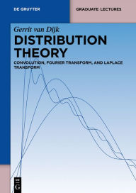 Title: Distribution Theory: Convolution, Fourier Transform, and Laplace Transform, Author: Gerrit Dijk