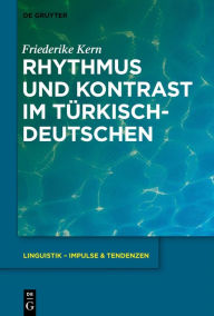 Title: Rhythmus und Kontrast im Türkischdeutschen, Author: Friederike Kern